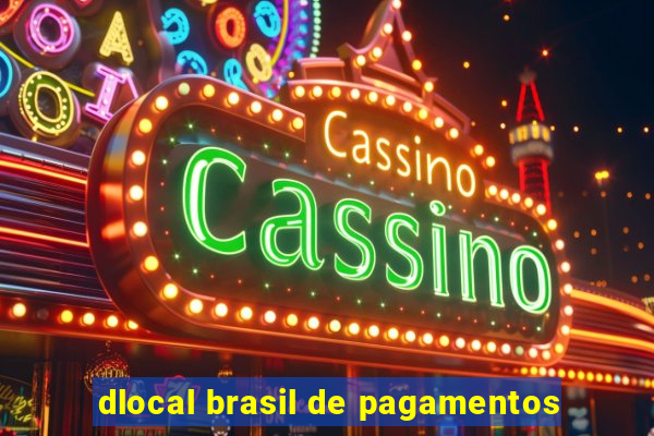 dlocal brasil de pagamentos